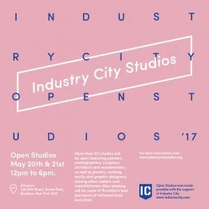 Discover creativity at its finest with the Open Studios event on a vibrant pink poster: "Industry City Open Studios '17". Join us May 20th & 21st, 12pm-6pm at 220 36th Street, Sunset Park, Brooklyn. Explore over 100 studios of art, design, and woodworking. Visit industrycitystudios.org for more.