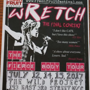 Poster for the final concert of "Wretch" at The Wild Project, NYC, on July 12, 14, 15, 2017. Features a black-and-white image of a performer with colorful text and humorous quotes from acting faculty. Part of the Fresh Fruit Festival.